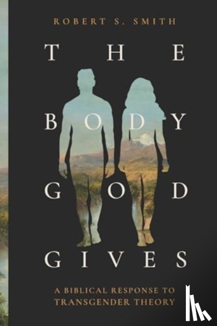 Smith, Robert S - The Body God Gives