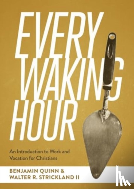 Quinn, Benjamin T, Strickland II, Walter R - Every Waking Hour