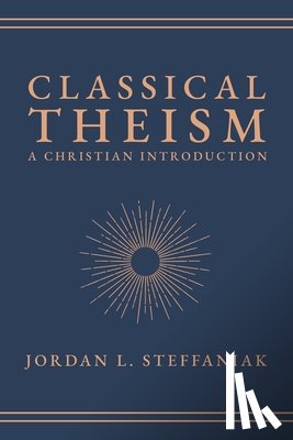 Steffaniak, Jordan L. - Classical Theism