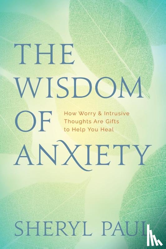 Paul, Sheryl, Finn, Sheryl Lisa - Paul, S: Wisdom of Anxiety