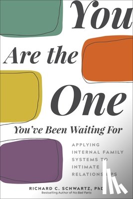 Schwartz, Richard C. - You Are the One You've Been Waiting For