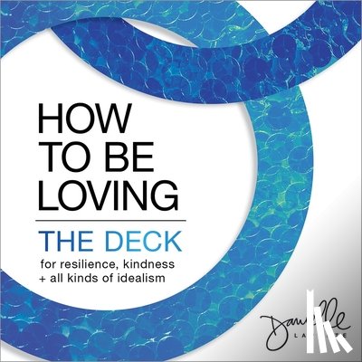 LaPorte, Danielle - How to Be Loving: The Deck