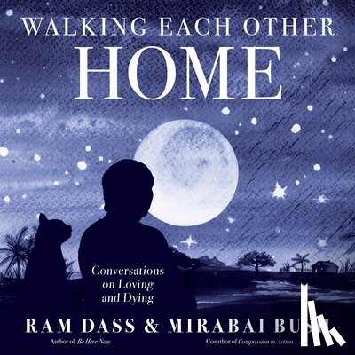 Dass, Ram, Bush, Mirabai - Walking Each Other Home