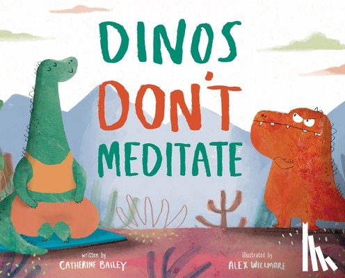 Bailey, Catherine - Dinos Don't Meditate