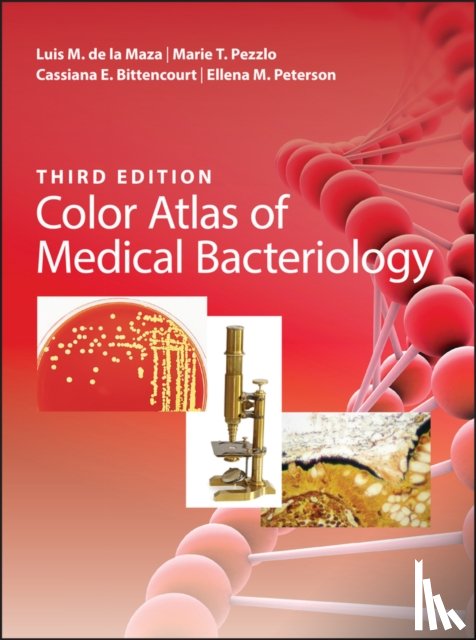 de la Maza, Luis M. (University of California-Irvine School of Medicine, Pezzlo, Marie T. (University of California-Irvine School of Medicine, Bittencourt, Cassiana E. (University of California-Irvine School of Medicine - Color Atlas of Medical Bacteriology