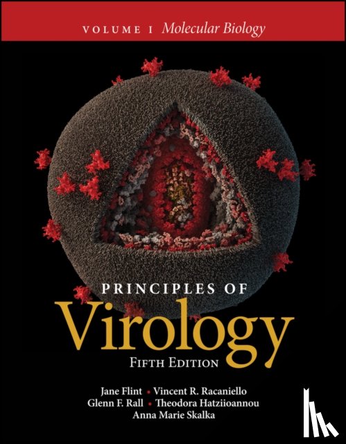 Flint, Jane (Princeton University), Racaniello, Vincent R. (Columbia University), Rall, Glenn F. (Fox Chase Cancer Center; University of Pennsylvania; Thomas Jefferson University; Drexel University; Temple University) - Principles of Virology, Volume 1