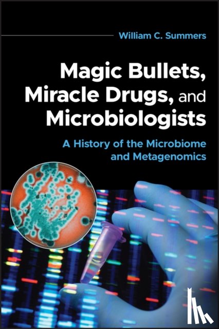Summers, William C. (Yale University) - Magic Bullets, Miracle Drugs, and Microbiologists