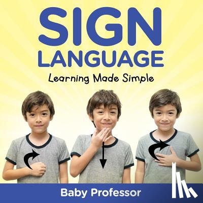 Baby Professor - Sign Language Workbook for Kids - Learning Made Simple