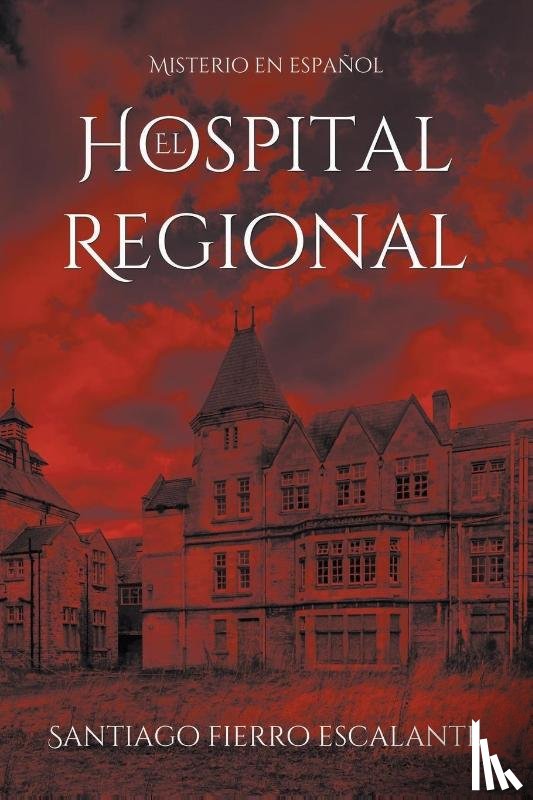 Escalante, Santiago Fierro - El Hospital Regional