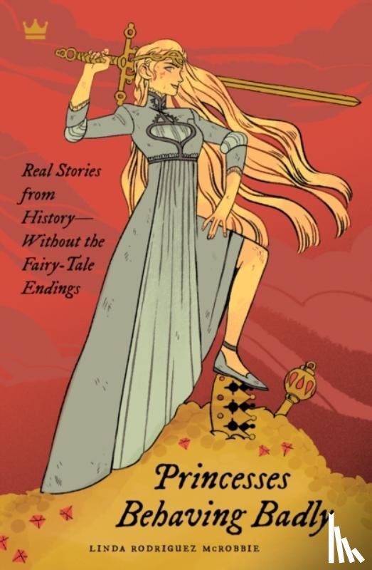 McRobbie, Linda Rodriguez - Princesses Behaving Badly