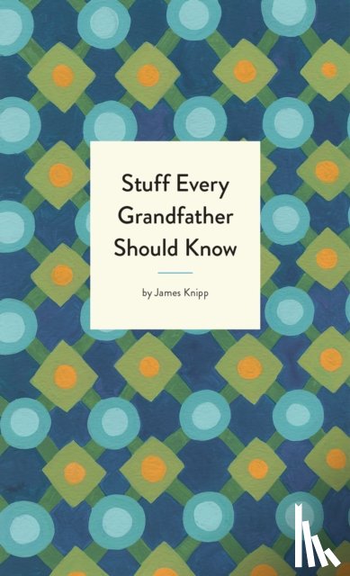 Knipp, Jim - Stuff Every Grandfather Should Know