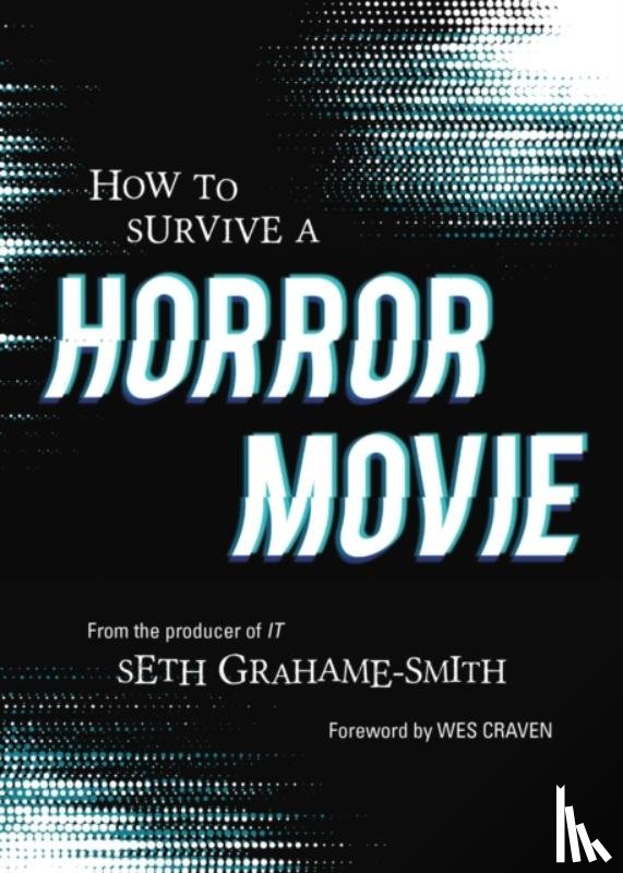 Graham-Smith, Seth - How to Survive A Horror Movie