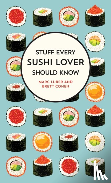 Luber, Marc, Cohen, Brett - Stuff Every Sushi Lover Should Know