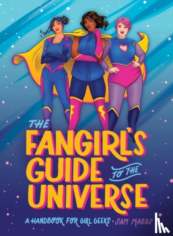 Maggs, Sam - The Fangirl's Guide to The Universe