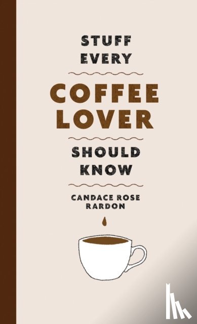 Rardon, Candace Rose - Stuff Every Coffee Lover Should Know