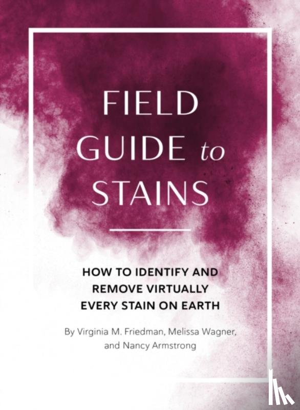Friedman, Virginia M., Wagner, Melissa - Field Guide to Stains