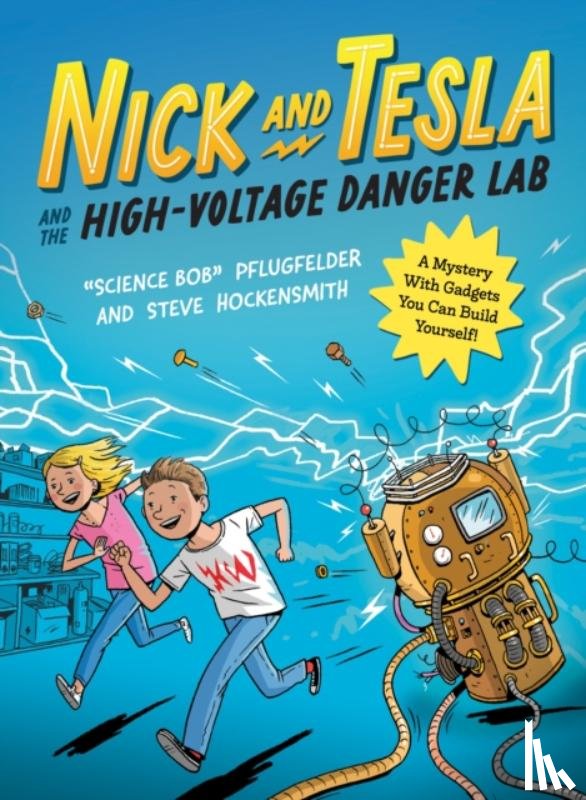 Pflugfelder, Science Bob, Hockensmith, Steve - Nick and Tesla and the High Voltage Danger Lab