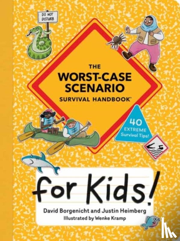 Borgenicht, David, Heimberg, Justin - The Worst-Case Scenario Survival Handbook for Kids