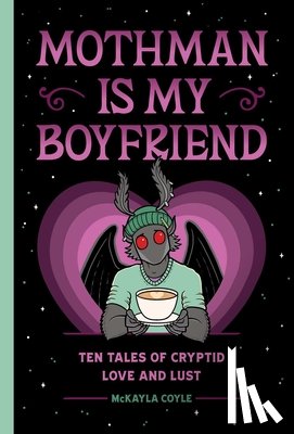 Coyle, McKayla - Mothman Is My Boyfriend