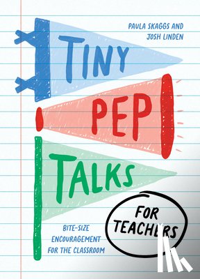 Skaggs, Paula - Tiny Pep Talks for Teachers: Bite-Size Encouragement for the Classroom