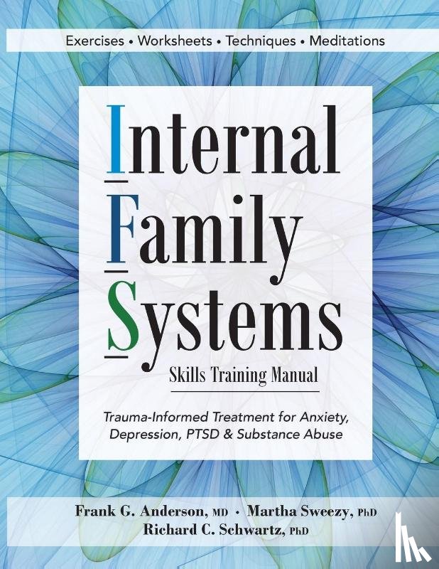 Anderson, Frank G, Sweezy, Martha (Private Practice Northampton Ma), Schwartz, Richard D (Lehigh University) - Internal Family Systems Skills Training Manual