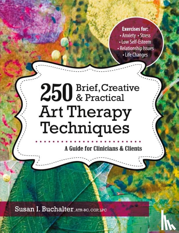 Susan Buchalter, Buchalter - 250 Brief, Creative & Practical Art Therapy Techniques250 Brief, Creative & Practical Art Therapy Techniques