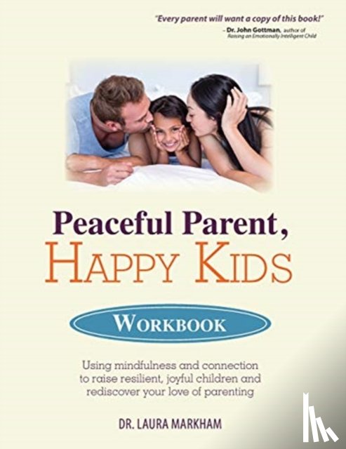 Laura Markham, Markham - PEACEFUL PARENT, HAPPY KIDS WORKBOOK
