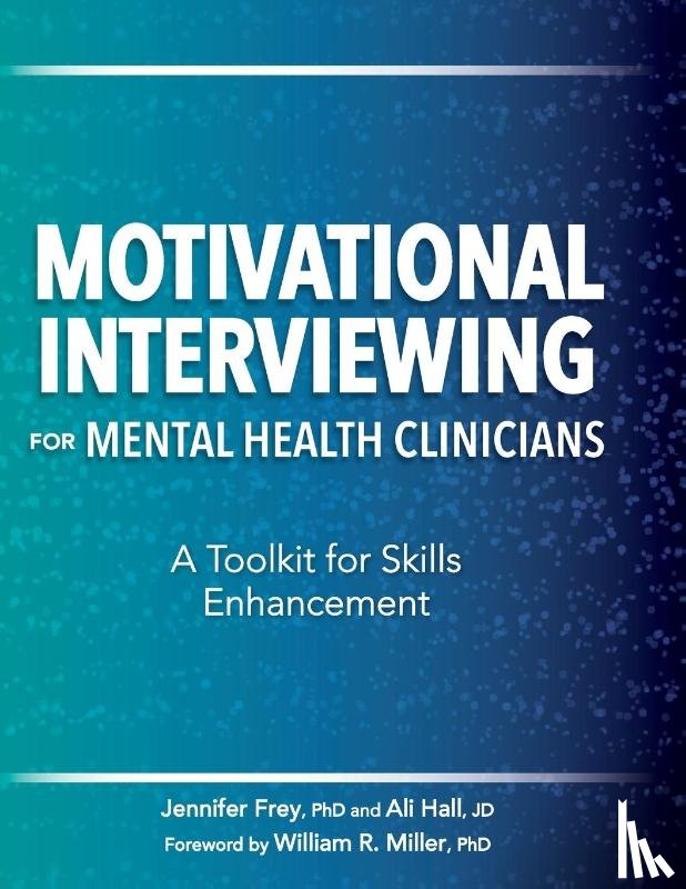 Jennifer, Frey, Hall, Ali - Motivational Interviewing for Mental Health Clinicians