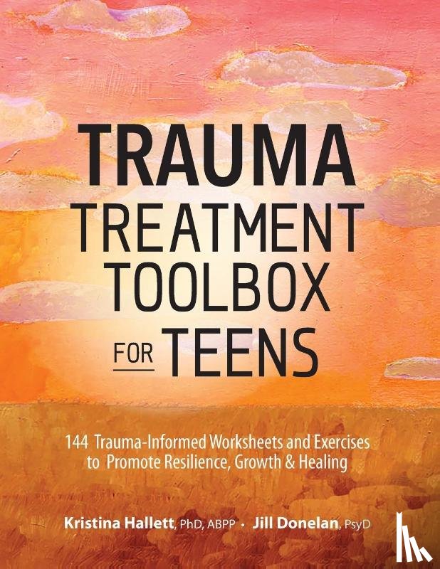 Kristina Hallett, Hallett, Jill Donelan, Donelan - Trauma Treatment Toolbox for Teens