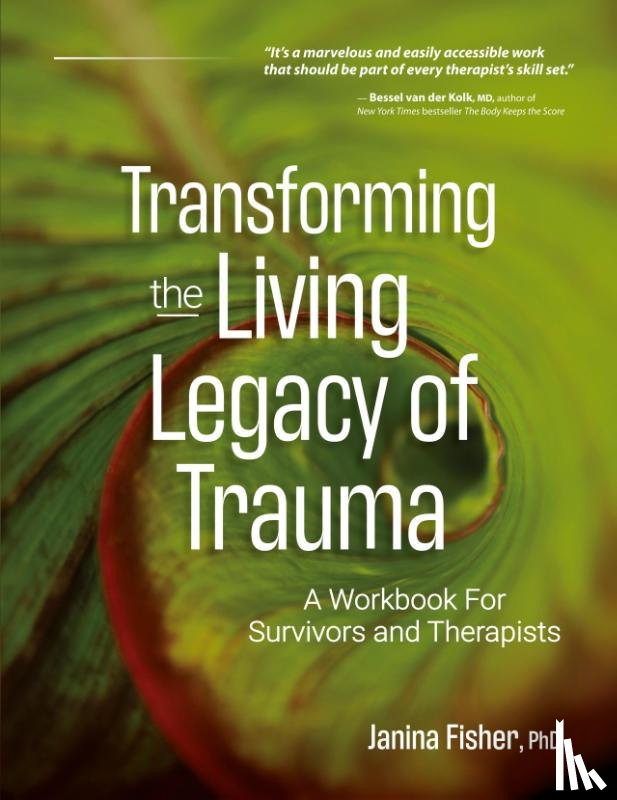 Fisher, Janina - Transforming the Living Legacy of Trauma