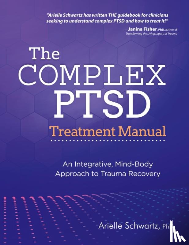 Arielle Schwartz, Schwartz - The Complex PTSD Treatment Manual