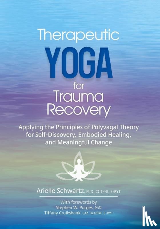 Arielle Schwartz, Schwartz - Therapeutic Yoga for Trauma Recovery