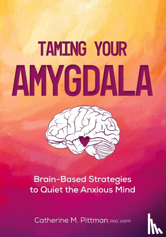 Pittman, Catherine M - Taming Your Amygdala