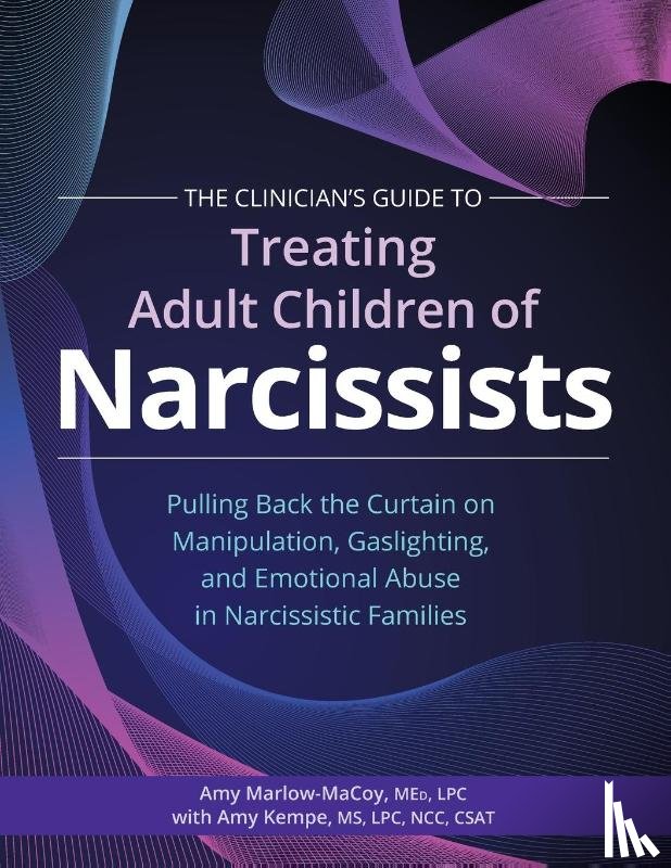 Marlowe-MaCoy, Amy, Kempe, Amy - The Clinician's Guide to Treating Adult Children of Narcissists