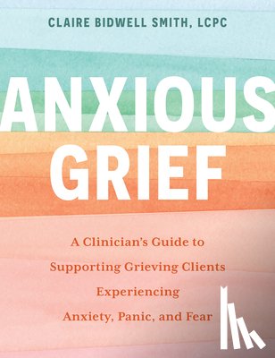 Bidwell Smith, Claire - Anxious Grief