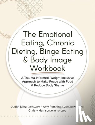 Matz, Judith, Pershing, Amy, Harrison, Christy - Matz, J: Emotional Eating, Chronic Dieting, Binge Eating & B