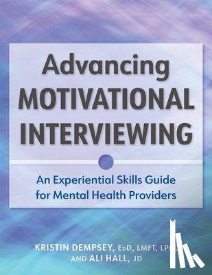 Dempsey, Kristin L. - Advancing Motivational Interviewing: An Experiential Skills Guide for Mental Health Providers