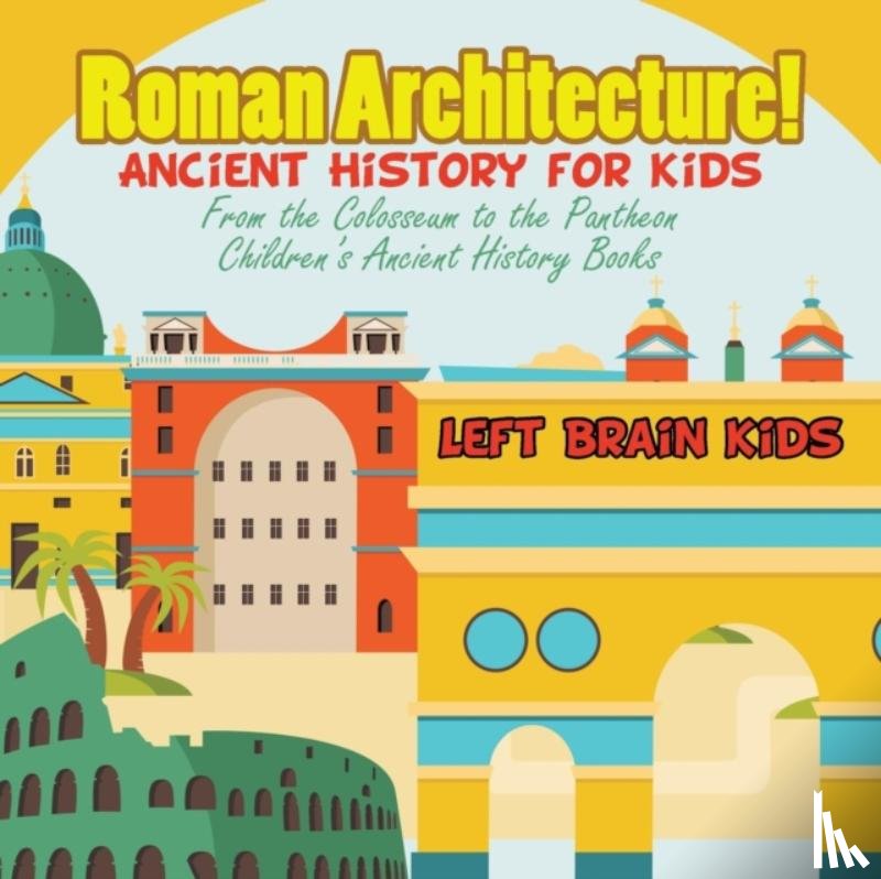 Left Brain Kids - Roman Architecture! Ancient History for Kids