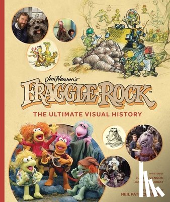 Murray, Noel, Revenson, Jody - Fraggle Rock: The Ultimate Visual History