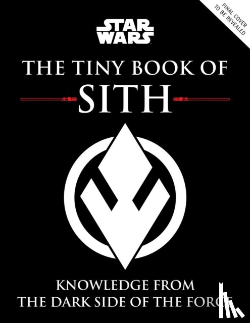Bende, S.T. - Star Wars: The Tiny Book of Sith (Tiny Book)