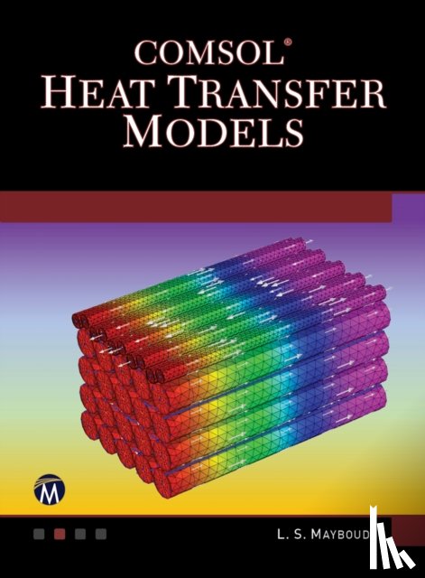 Mayboudi, Layla S. - COMSOL Heat Transfer Models