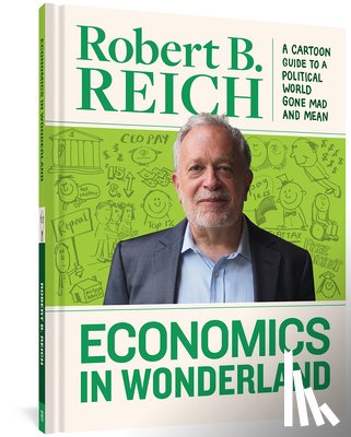 Reich, Robert - Economics In Wonderland