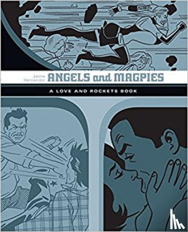 Hernandez, Jaime - Angels and Magpies: The Love and Rockets Library Vol. 13