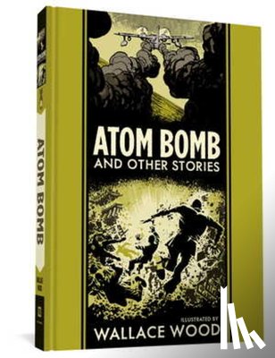 Wood, Wallace, Kurtzman, Harvey - Atom Bomb And Other Stories