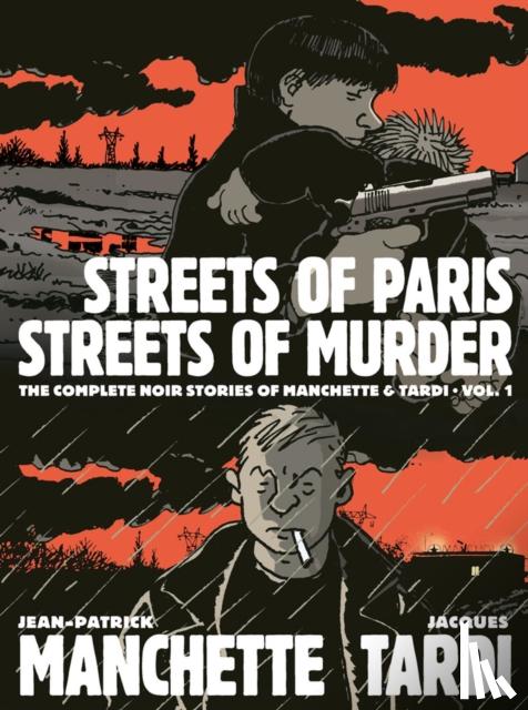 Tardi, Jacques, Manchette, Jean-Patrick - Streets of Paris, Streets of Murder (vol. 1)