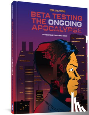 Kaczynski, Tom - Beta Testing the Ongoing Apocalypse