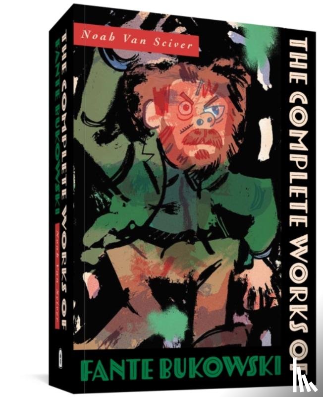 Sciver, Noah Van - The Complete Works of Fante Bukowski
