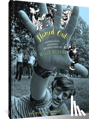 Murphy, Willy - Flamed Out: The Underground Adventures and Comix Genius of Willy Murphy