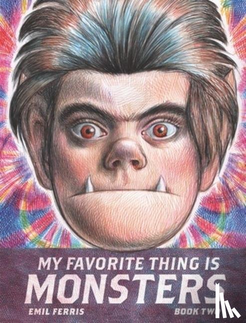 Ferris, Emil - My Favorite Thing Is Monsters Book Two