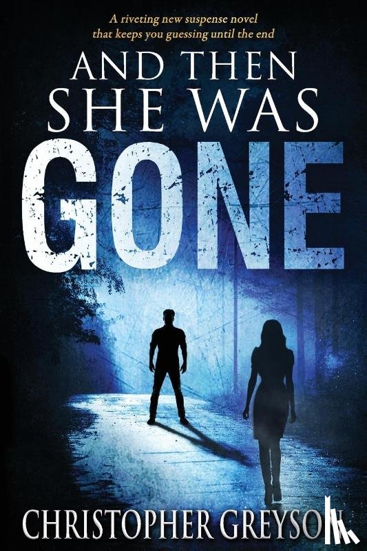 Greyson, Christopher - And Then She Was Gone